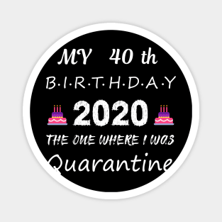 40th Birthday 2020 Quarantined Magnet